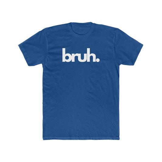 "BRUH!" Men's Cotton Crew Tee