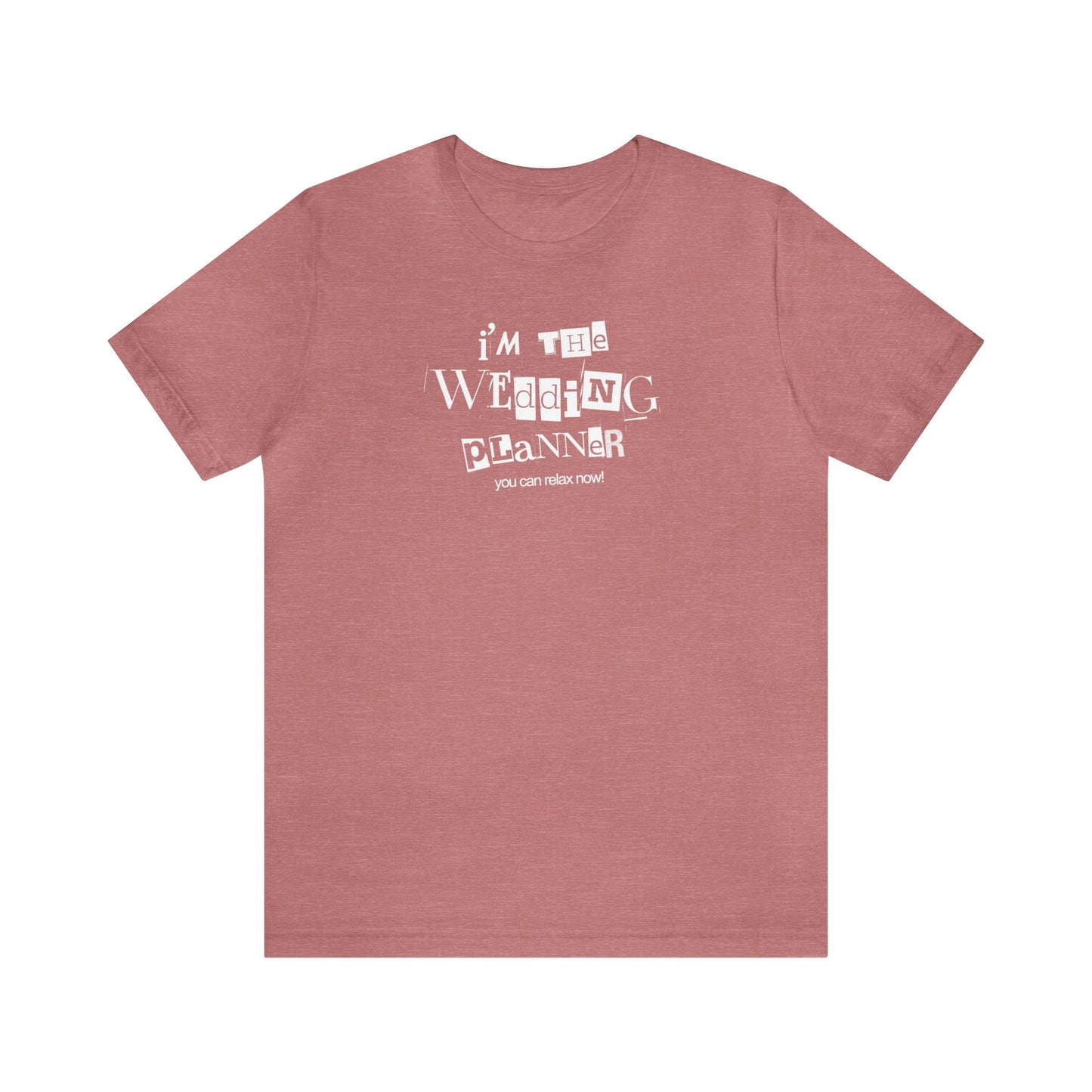 "I'm the Wedding Planner - RELAX!" Unisex Jersey Short Sleeve Tee