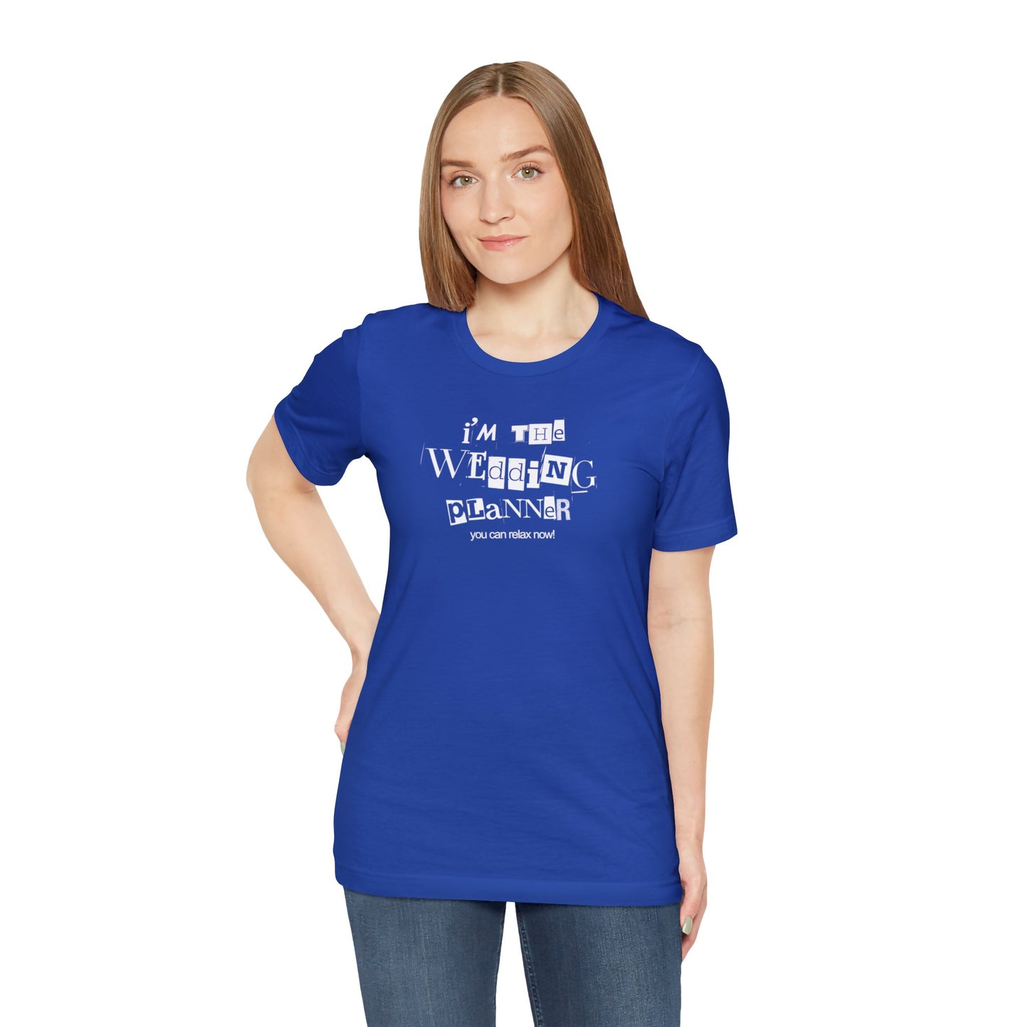 "I'm the Wedding Planner - RELAX!" Unisex Jersey Short Sleeve Tee
