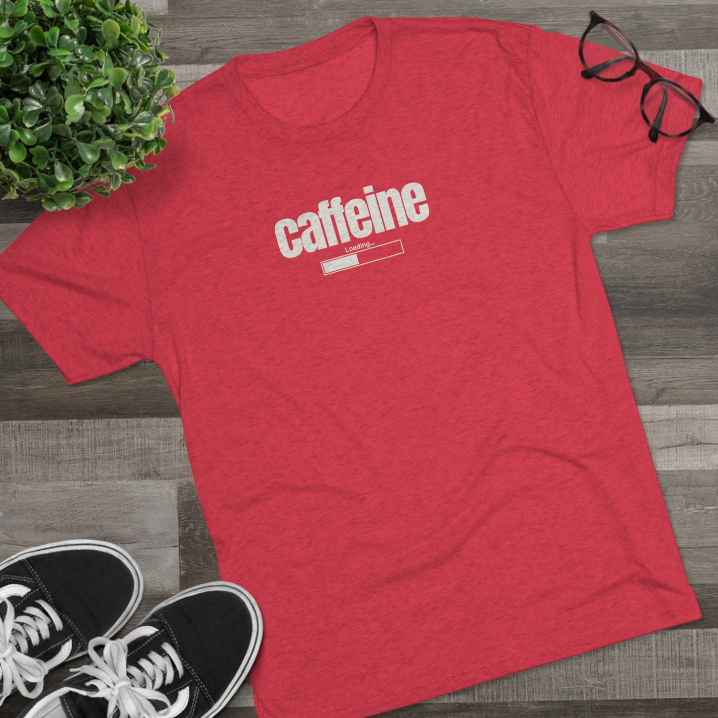 CAFFEINE LOADING - Unisex Tri-Blend Great Fitting T-Shirt