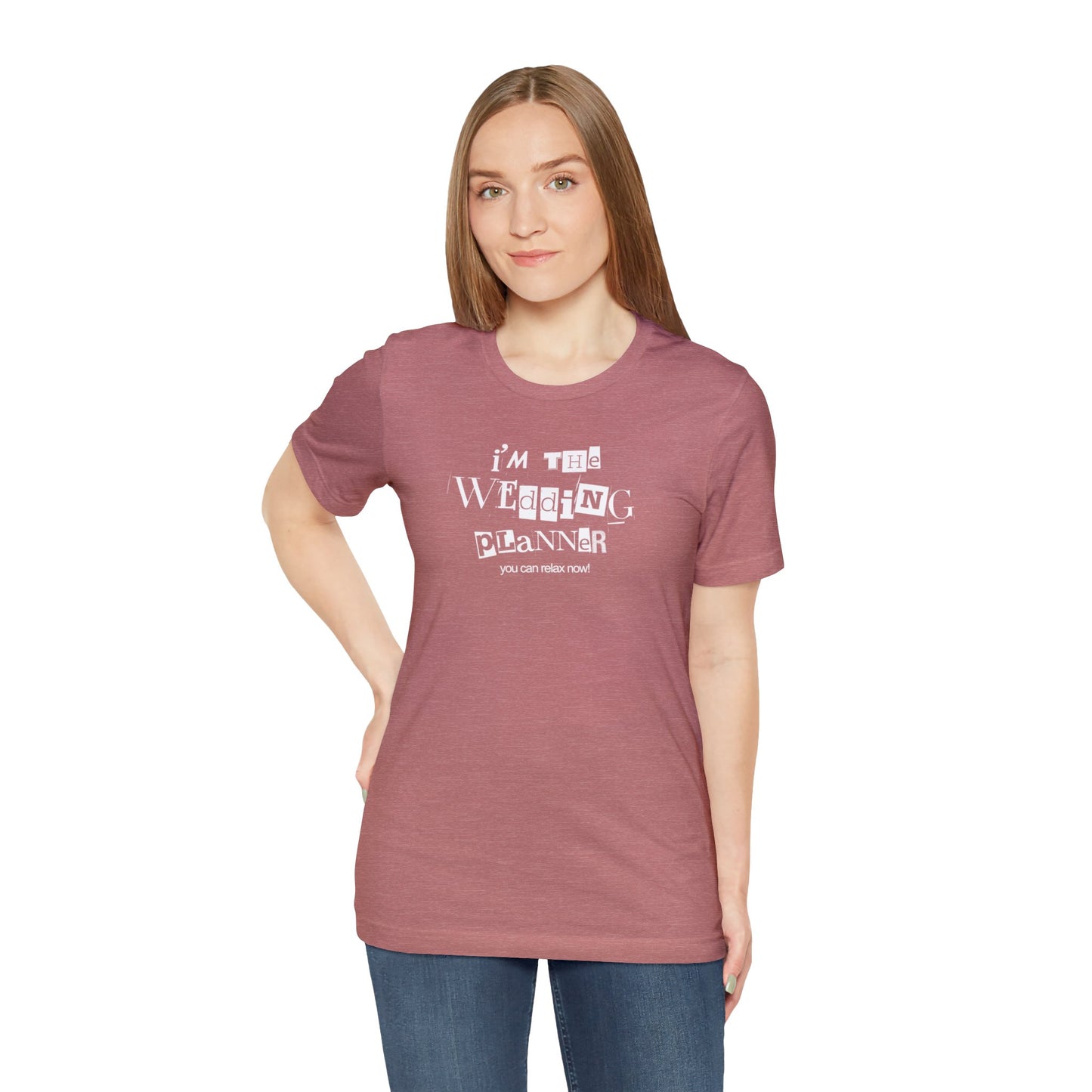 "I'm the Wedding Planner - RELAX!" Unisex Jersey Short Sleeve Tee