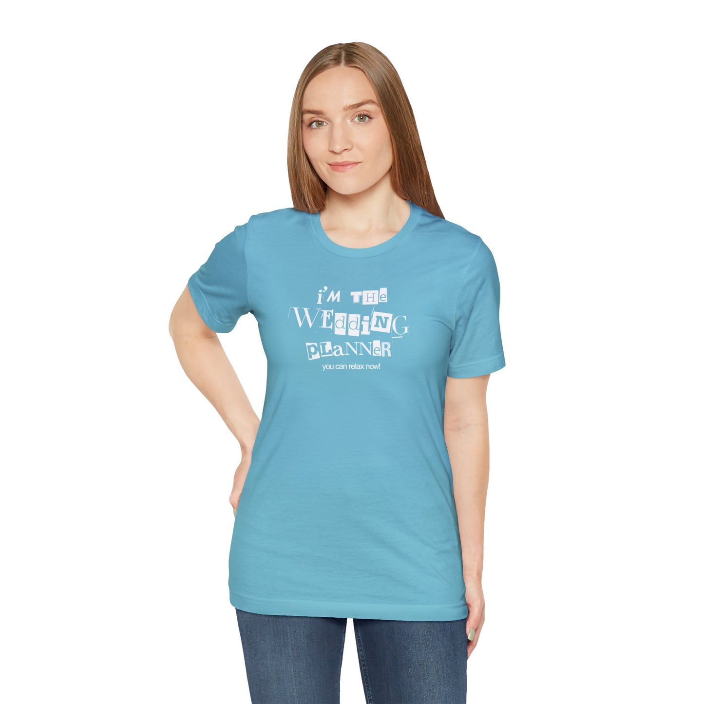 "I'm the Wedding Planner - RELAX!" Unisex Jersey Short Sleeve Tee