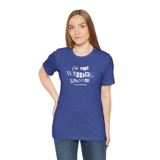 "Not your Therapist - Wedding Planner" Unisex Jersey Short Sleeve Tee