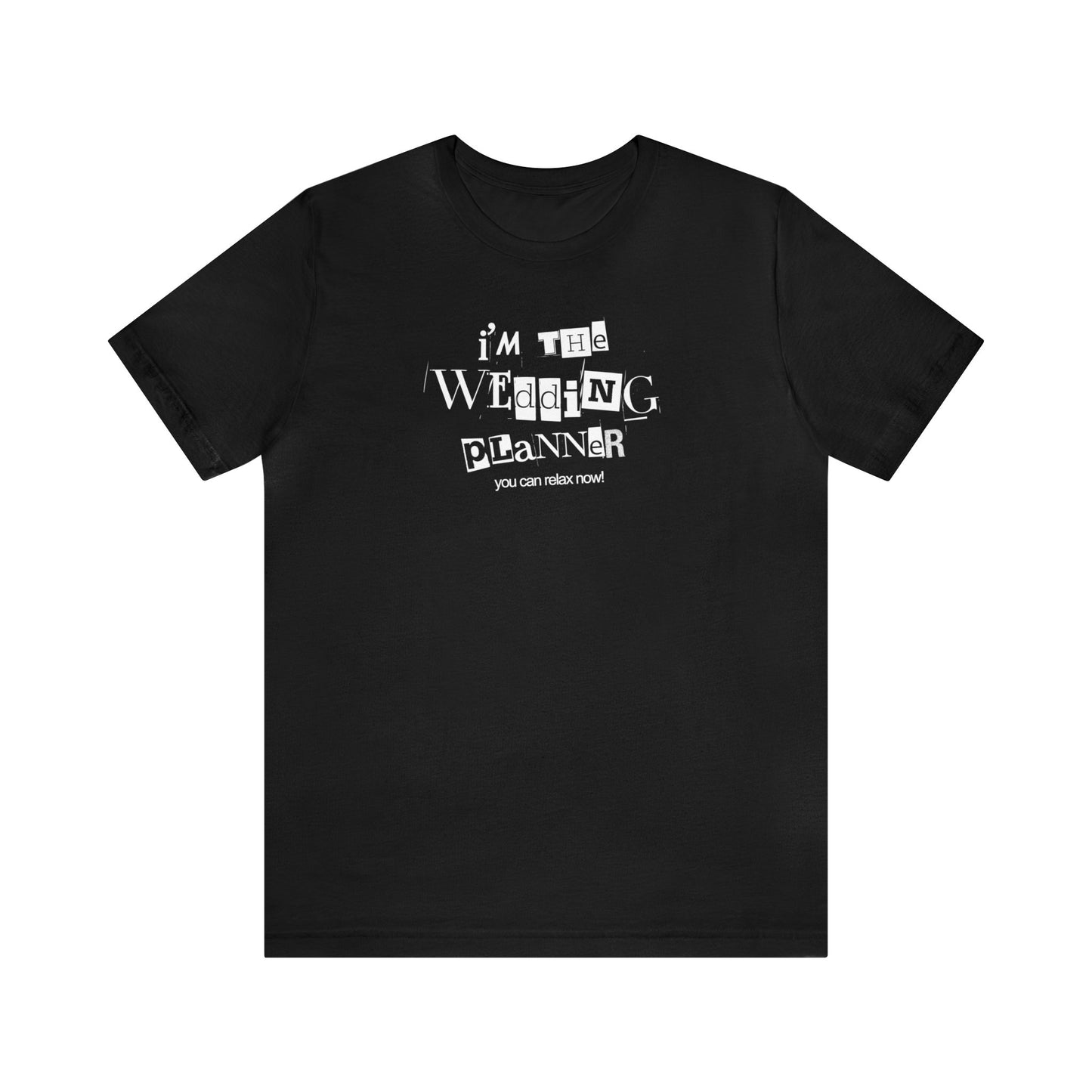 "I'm the Wedding Planner - RELAX!" Unisex Jersey Short Sleeve Tee