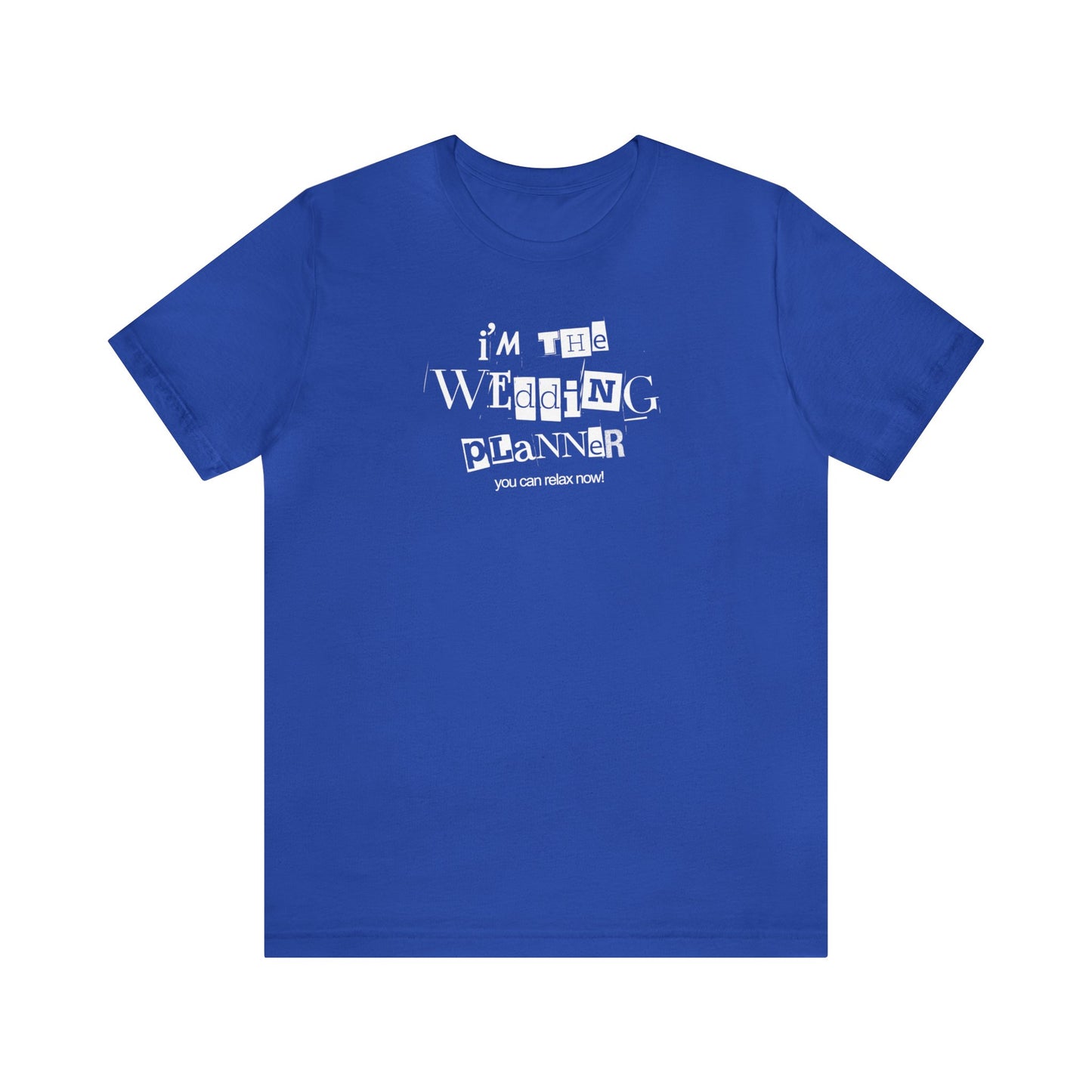 "I'm the Wedding Planner - RELAX!" Unisex Jersey Short Sleeve Tee