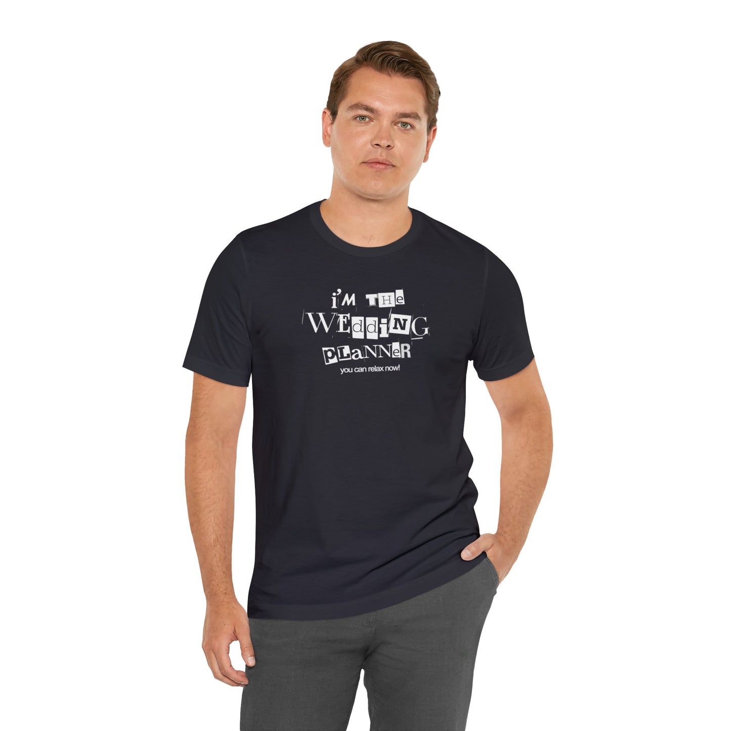 "I'm the Wedding Planner - RELAX!" Unisex Jersey Short Sleeve Tee