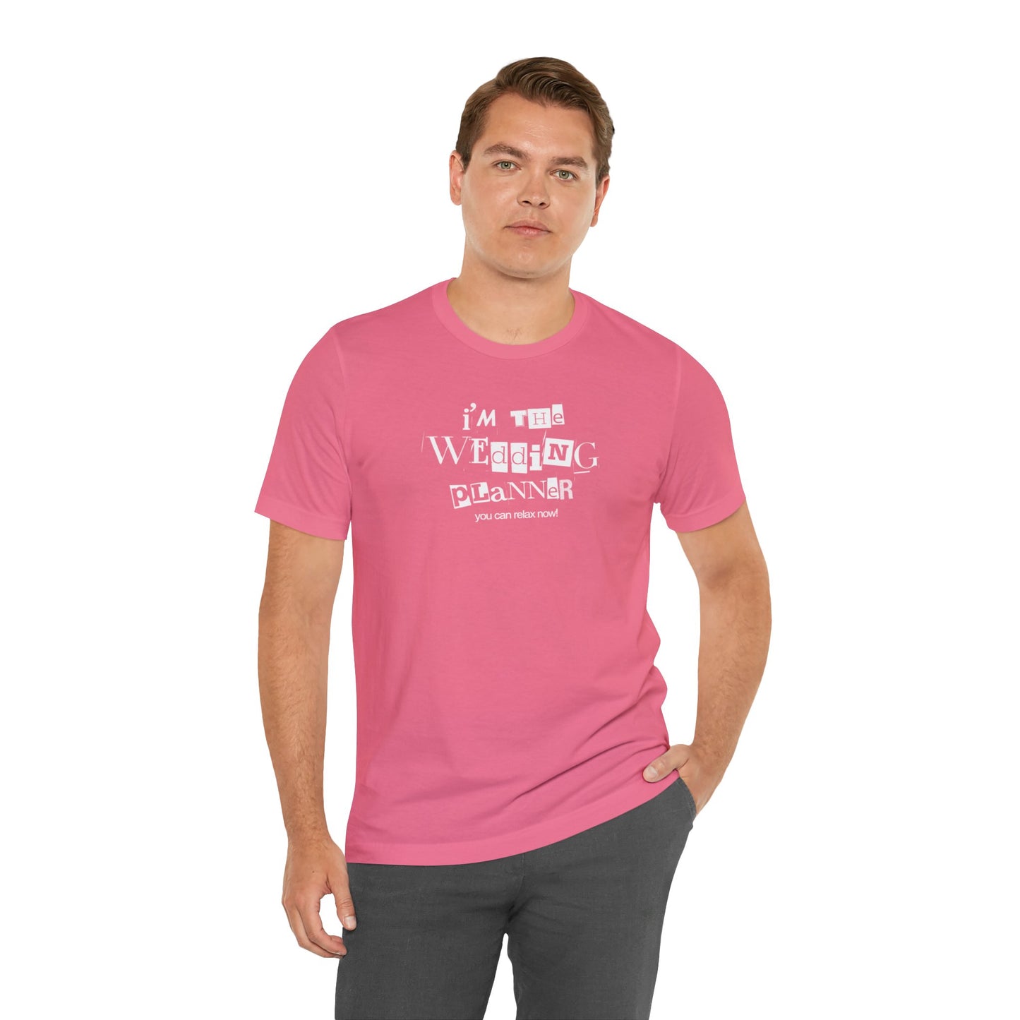"I'm the Wedding Planner - RELAX!" Unisex Jersey Short Sleeve Tee