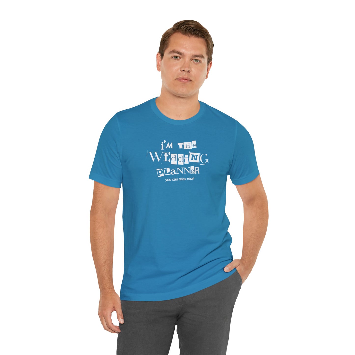 "I'm the Wedding Planner - RELAX!" Unisex Jersey Short Sleeve Tee