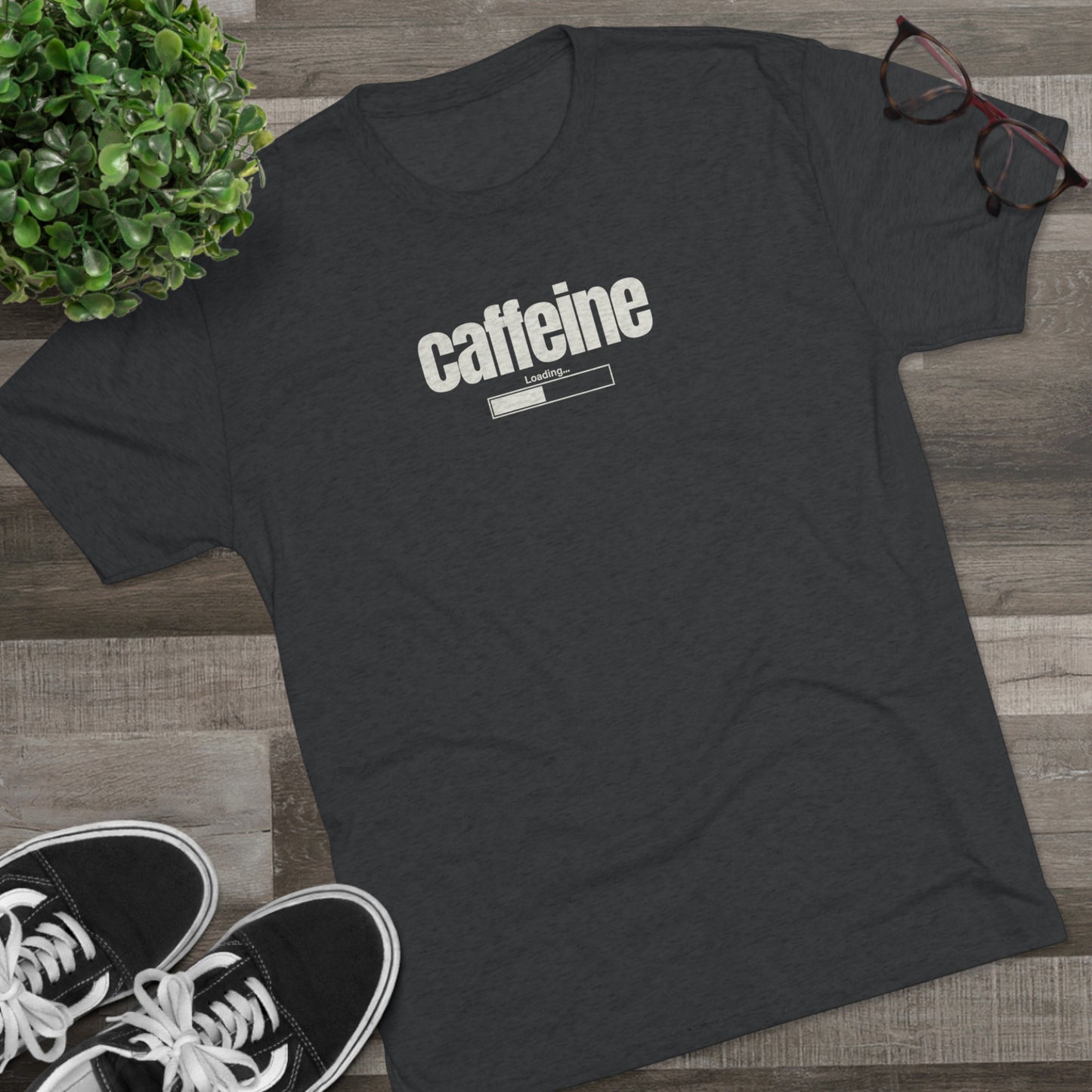 CAFFEINE LOADING - Unisex Tri-Blend Great Fitting T-Shirt