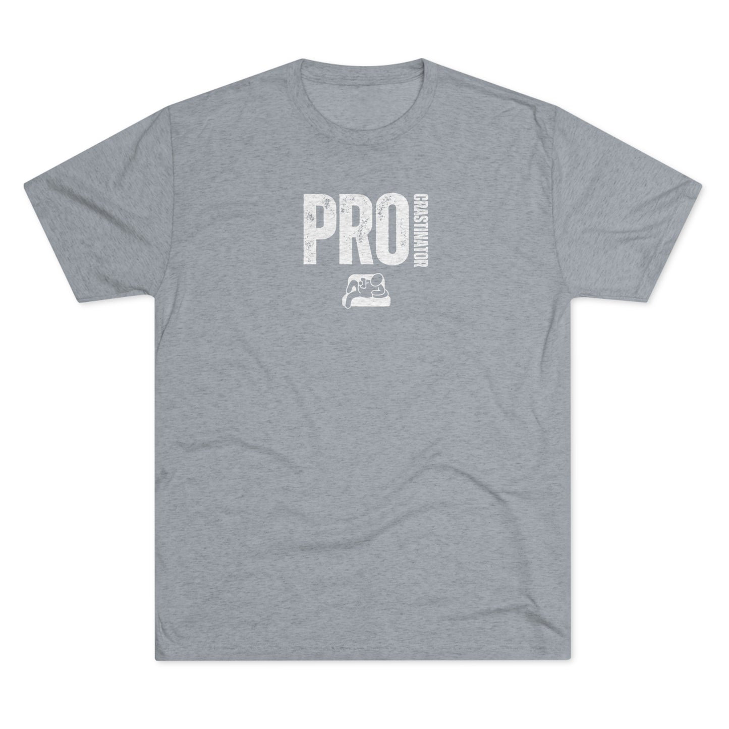 PROCRASTINATOR - Unisex Tri-Blend T-SHIRT