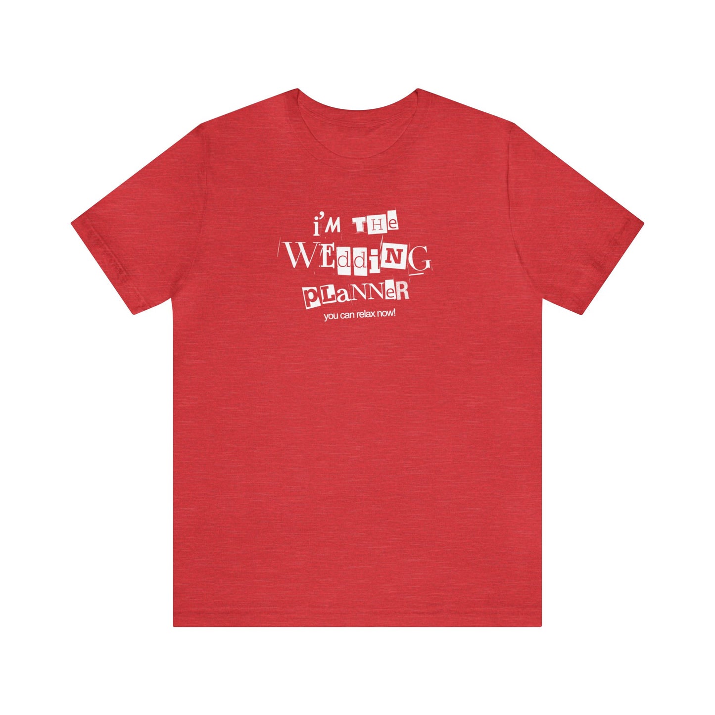 "I'm the Wedding Planner - RELAX!" Unisex Jersey Short Sleeve Tee