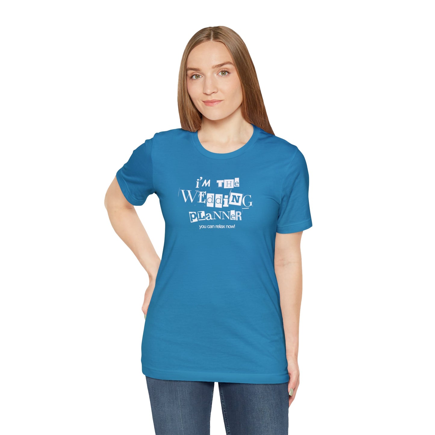 "I'm the Wedding Planner - RELAX!" Unisex Jersey Short Sleeve Tee