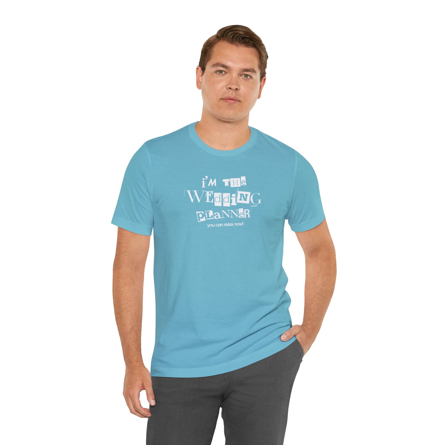 "I'm the Wedding Planner - RELAX!" Unisex Jersey Short Sleeve Tee