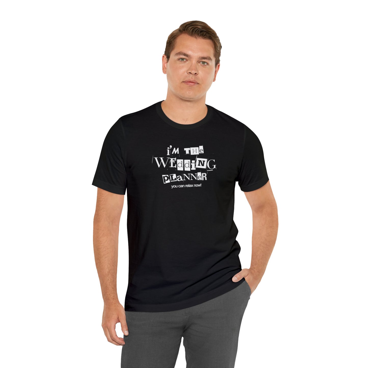 "I'm the Wedding Planner - RELAX!" Unisex Jersey Short Sleeve Tee