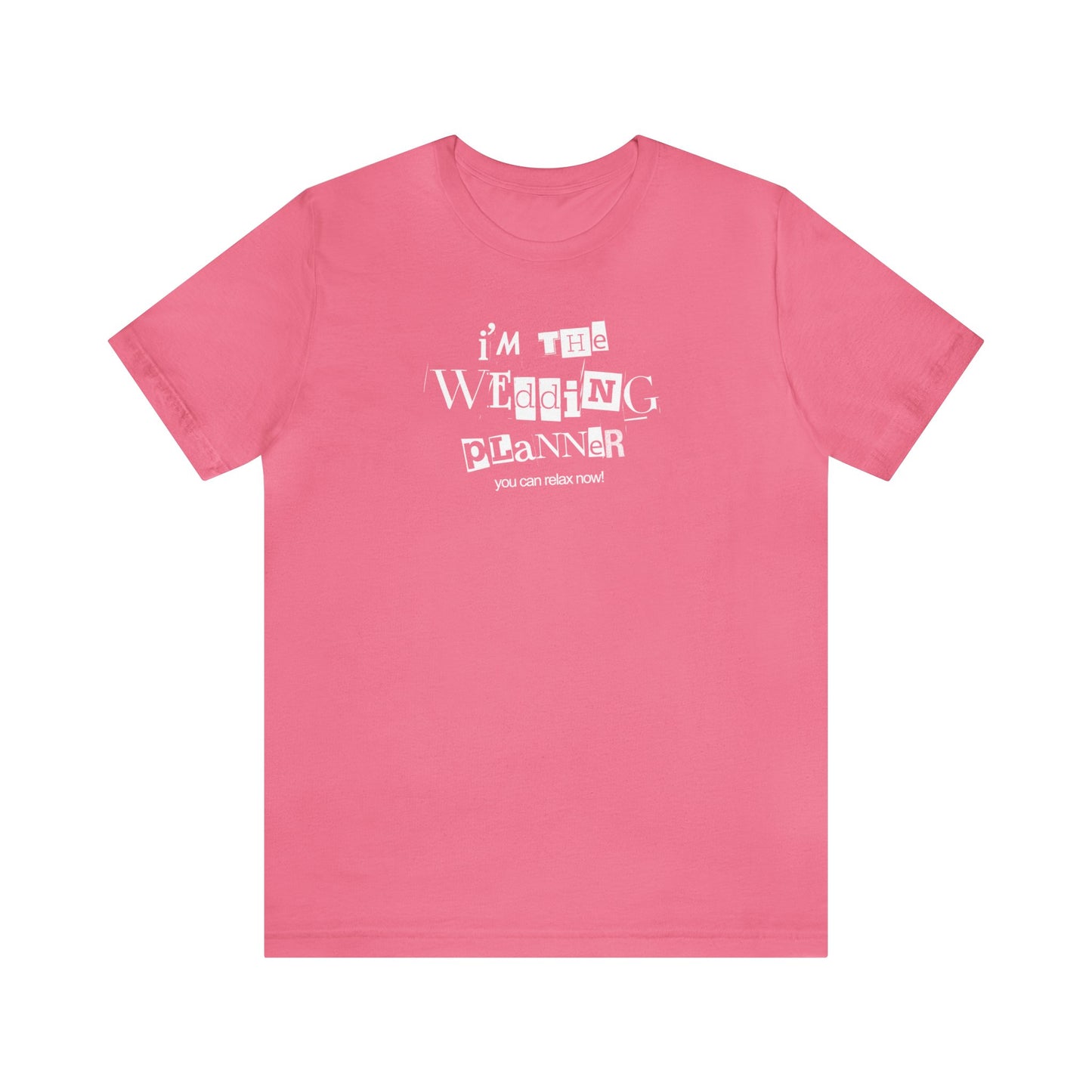 "I'm the Wedding Planner - RELAX!" Unisex Jersey Short Sleeve Tee
