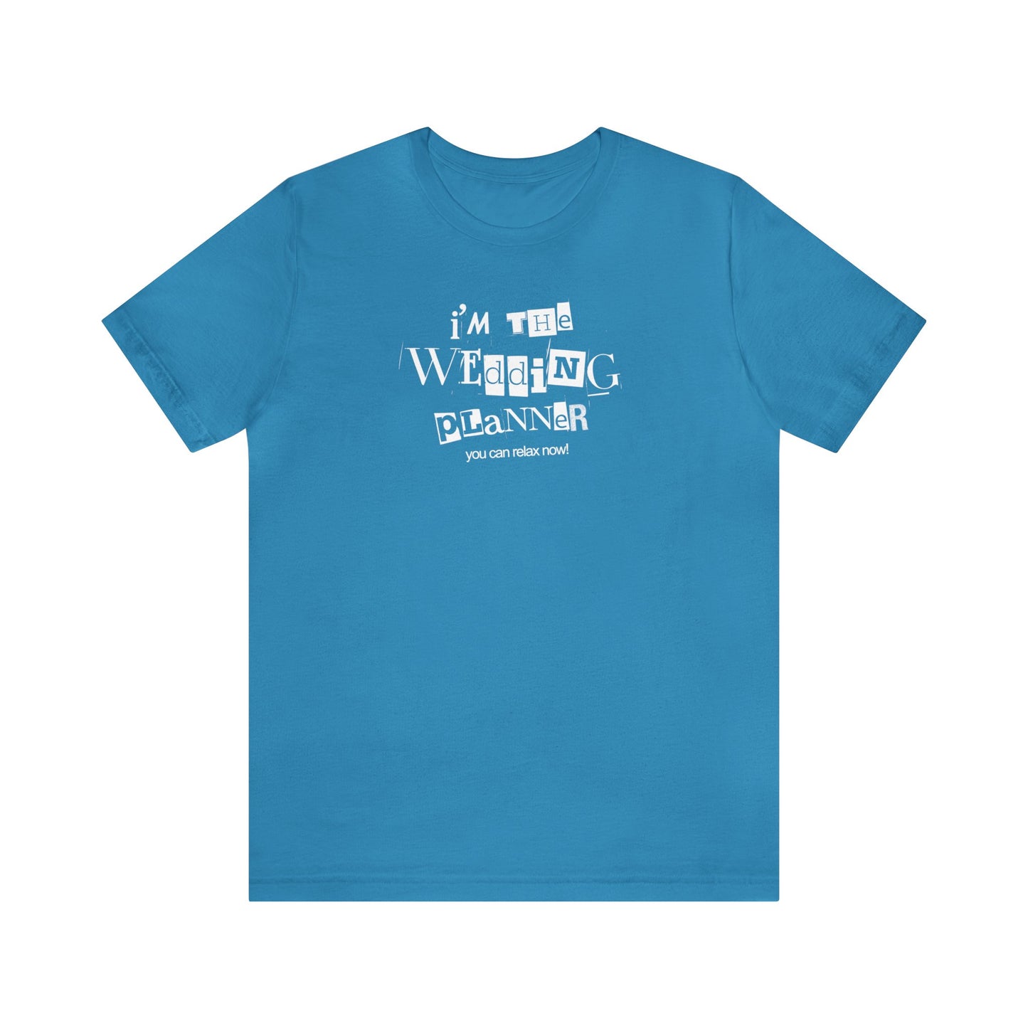 "I'm the Wedding Planner - RELAX!" Unisex Jersey Short Sleeve Tee