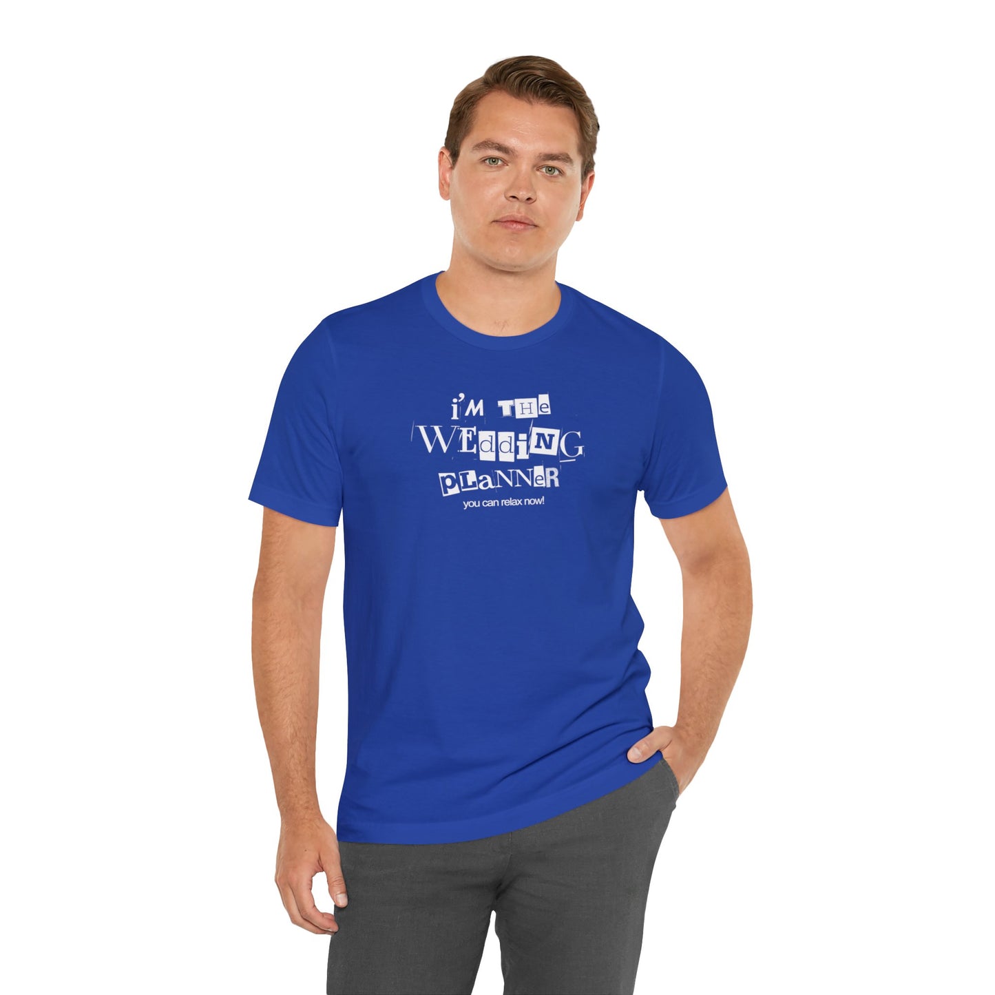 "I'm the Wedding Planner - RELAX!" Unisex Jersey Short Sleeve Tee