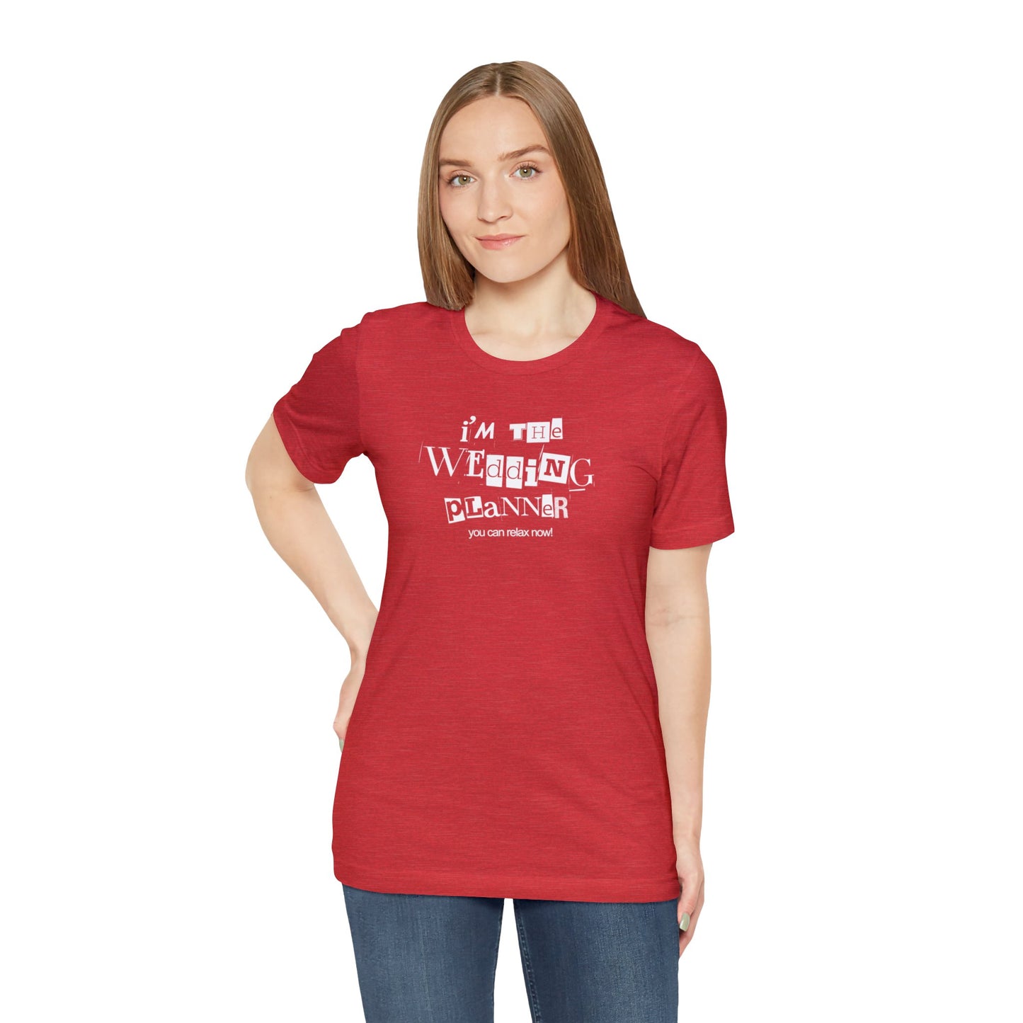 "I'm the Wedding Planner - RELAX!" Unisex Jersey Short Sleeve Tee
