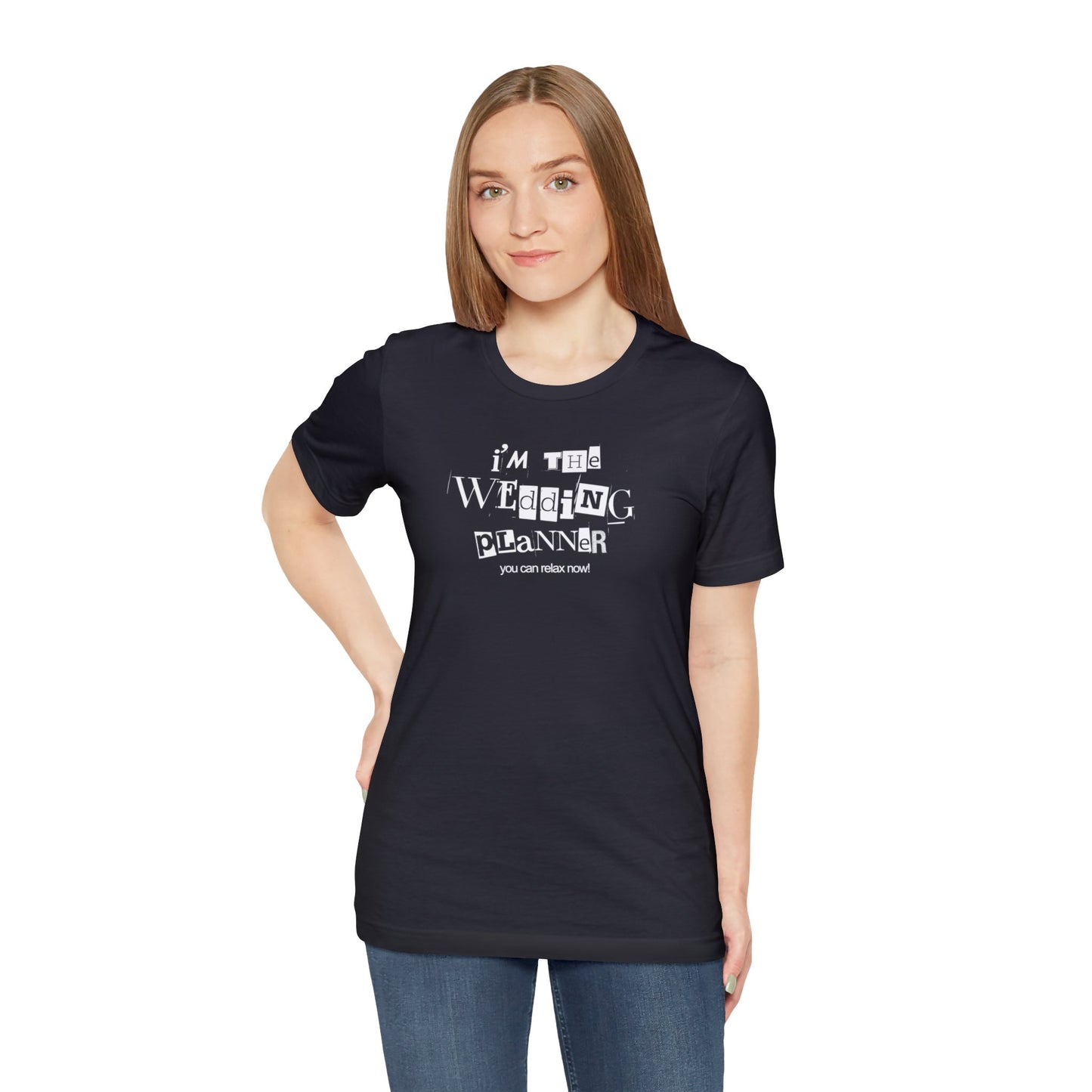 "I'm the Wedding Planner - RELAX!" Unisex Jersey Short Sleeve Tee