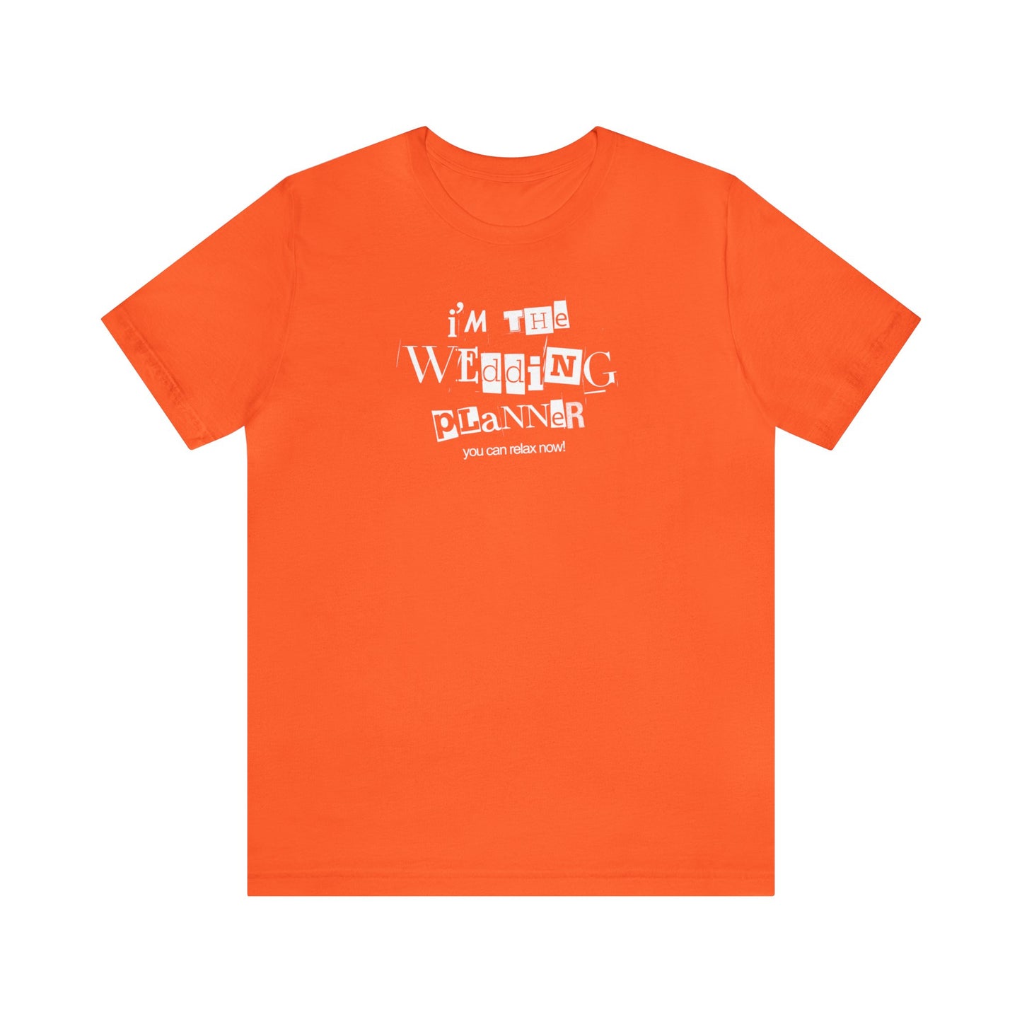 "I'm the Wedding Planner - RELAX!" Unisex Jersey Short Sleeve Tee