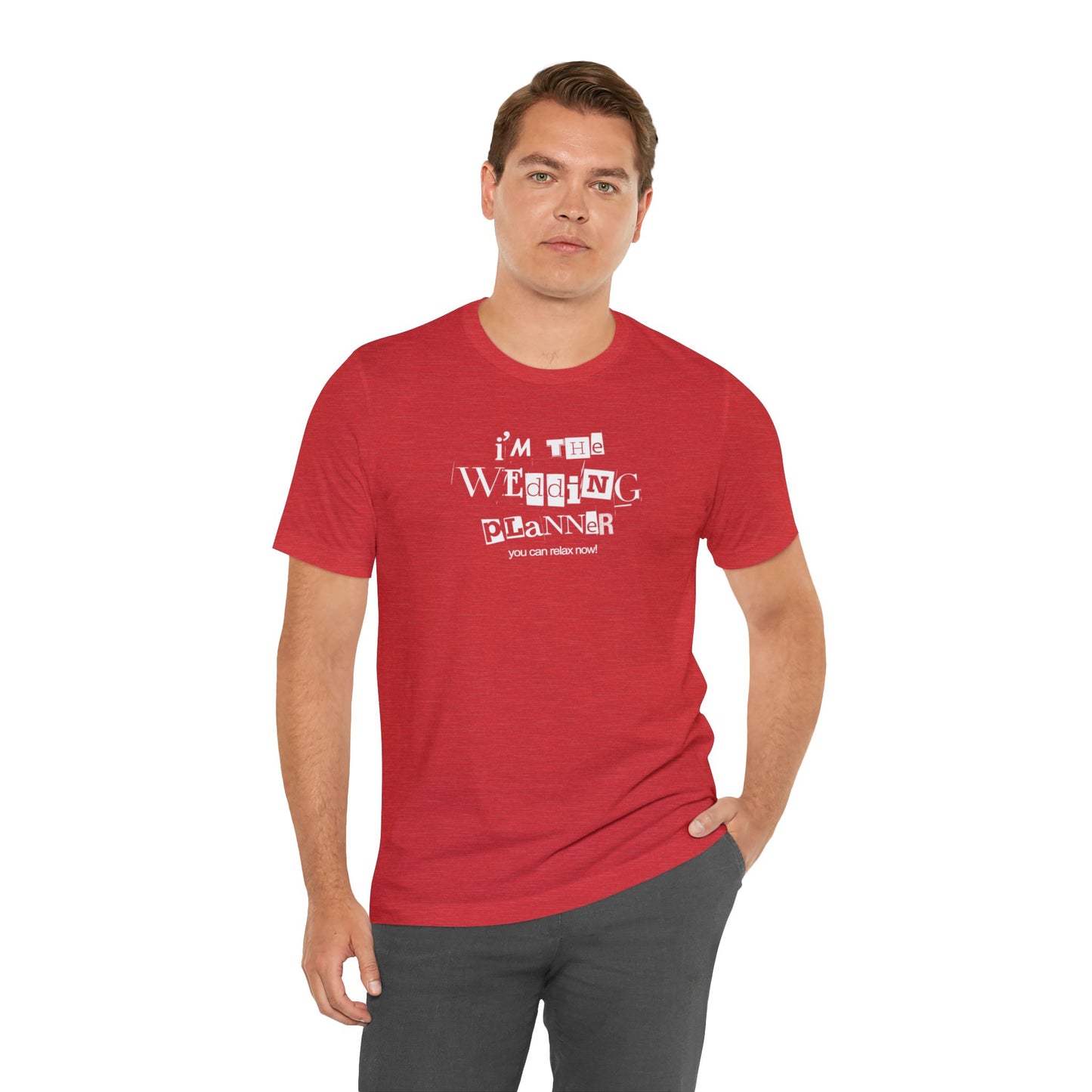 "I'm the Wedding Planner - RELAX!" Unisex Jersey Short Sleeve Tee