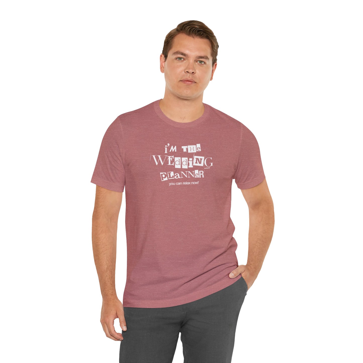 "I'm the Wedding Planner - RELAX!" Unisex Jersey Short Sleeve Tee